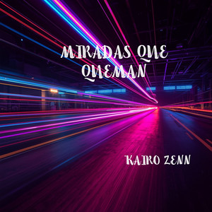 MIRADAS QUE QUEMAN by KAIRO ZENN