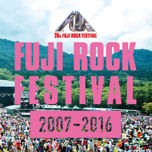 FUJI ROCK FESTIVAL 20th Anniversary Collection (2007-2016