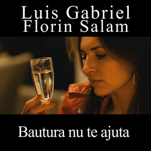 Luis Gabriel - Bautura nu te ajuta (feat. Florin Salam)