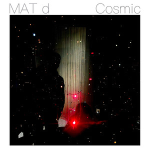 Cosmic by MAT d