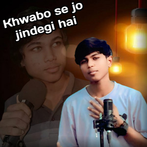 Khwabo Se Jo Jindegi Hai