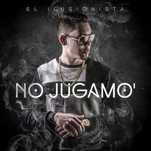 No Jugamo by El Ilusionista