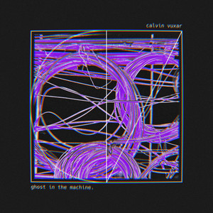 Ghost In The Machine by Calvin Vuxar