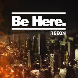 Be Here by Reeon