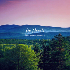 Up North by The Roth Brothers