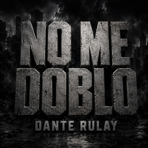 NO ME DOBLO by DANTE RULAY