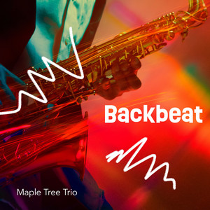Backbeat by Maple Tree Trio