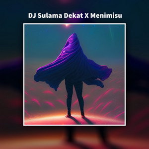 Dj Sulama Dekat X Menimisu - Remix by ERNAWATI, ARFIAN YT