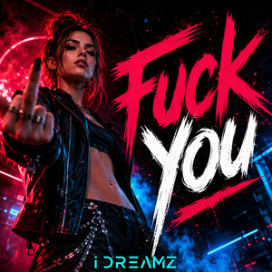 Fuck You by iDreamz