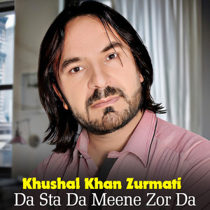 Khushal Khan Zurmati - Da Sta Da Meene Zor Da