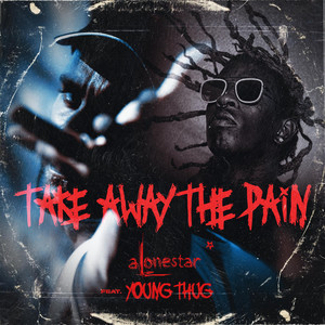 Take away the pain by Alonestar, Young Thug