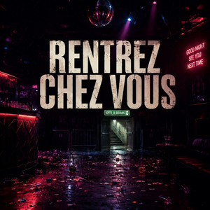 Rentrez chez vous by Yakstrike, Dj Bardingue, Siisco