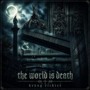 The World Is Death by Benny Richter