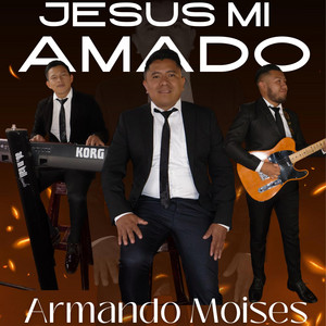 Armando Moises - JESÚS MI AMADO