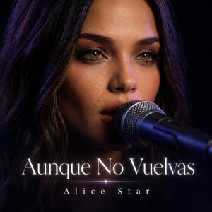 Aunque no vuelvas by Alice Star