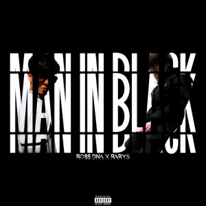 MAN IN BLACK by RO$$ DNA, RARYS