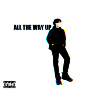 ALL THE WAY UP