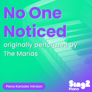 Sing2Piano - No One Noticed (Originally Performed by the Marías) [Piano Karaoke Version]