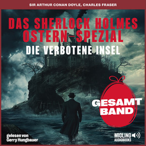 Kapitel 5 - Teil 2 - Das Sherlock Holmes Ostern-Spezial: Die verbotene Insel by Das Sherlock Holmes Ostern-Spezial - Die verbotene Insel, Sherlock Holmes, Arthur Conan Doyle, Holmes & Watson