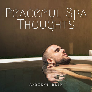 Ambient Rain: Peaceful Spa Thoughts album