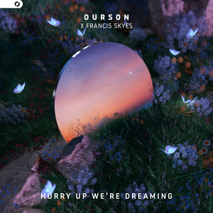 Hurry Up We're Dreaming by Ourson, Francis Skyes
