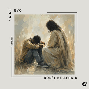 Don't Be Afraid by Saint Evo