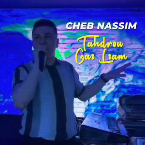 Tahdrou Ga3 L3am by Cheb Nassim