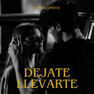 dejate llevarte by chrislamafia
