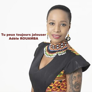 Adele ROUAMBA - Tu peux toujours jalouser