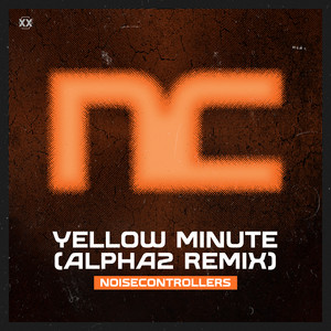 Yellow Minute - Alpha² Remix by Noisecontrollers, Alpha²