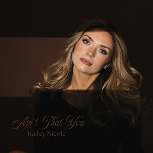 Ain't That You by Kailey Nicole