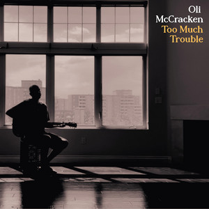 Too Much Trouble by Oli McCracken