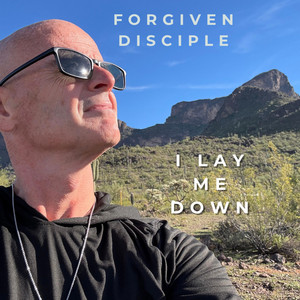 I Lay Me Down by Forgiven Disciple