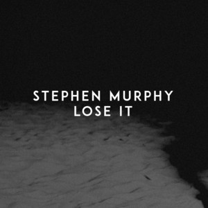 Lose It by Stephen Murphy