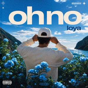 oh no by loya