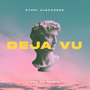 Deja Vu - HNG 10 Remix by Sydni Alexander, HNG 10