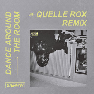 Dance Around the Room - Quelle Rox Remix by STEPHAN, Quelle Rox