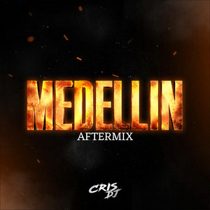 MEDELLIN (AfterMix) by CRIS DJ