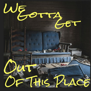 We Gotta Get out of This Place by Alexander Scott