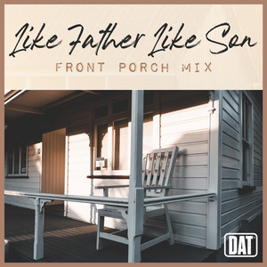 Like Father Like Son (Front Porch Mix) by David Ashley Trent