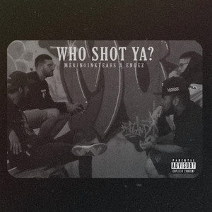 Who Shot Ya? (feat. Endez)