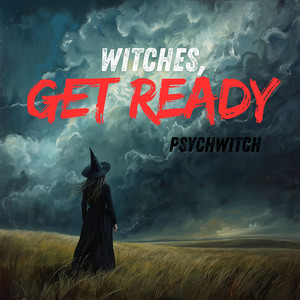 Witches, Get Ready by PsychWitch