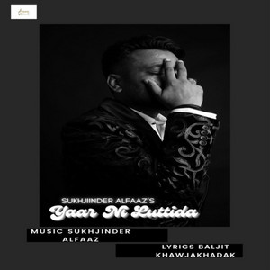Sukhjinder Alfaaz - Yaar Ni Luttida