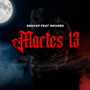 Martes 13 by Infames, Snockp