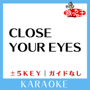 CLOSE YOUR EYES (原曲歌手:長渕剛) by 歌っちゃ王