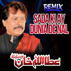 Sada Ki Ay Dunia De Nal REMIX by Attaullah Khan Esakhelvi