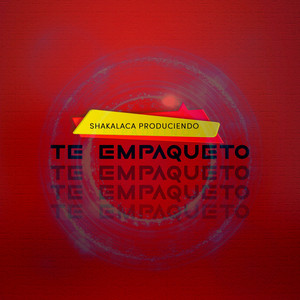 TE EMPAQUETO by shakalaca produciendo