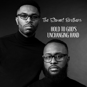 Hold To God's Unchanging Hand - Studio Version by The Stewart Brothers