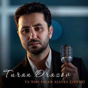 Turan Orazov - Ya Nabi Salam Alayka