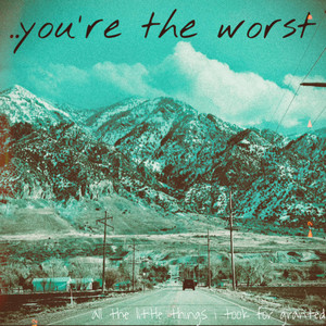 Yours by ..you're the worst